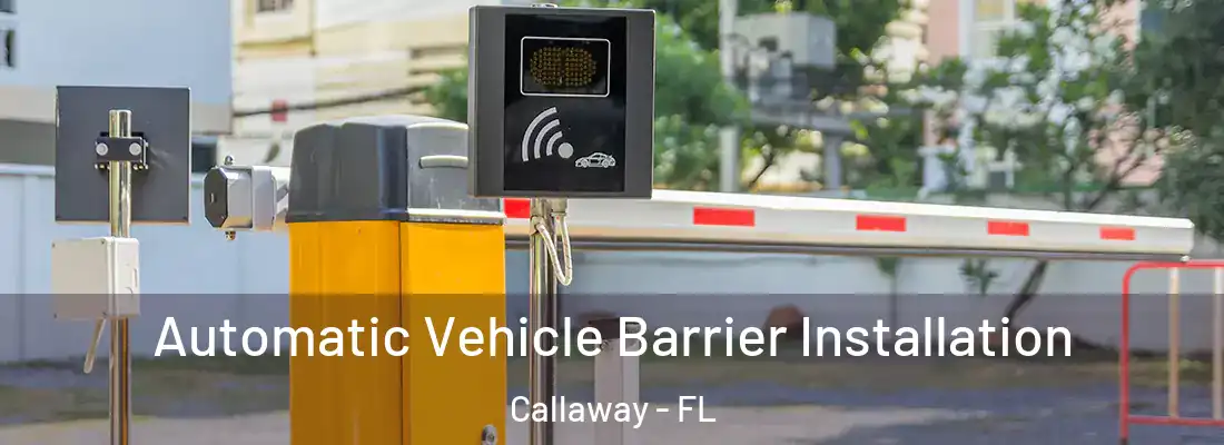 Automatic Vehicle Barrier Installation Callaway - FL
