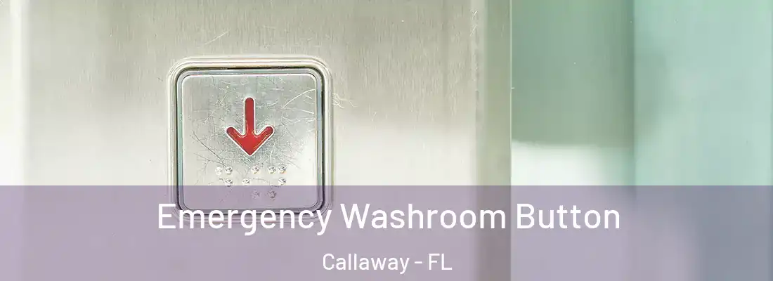  Emergency Washroom Button Callaway - FL