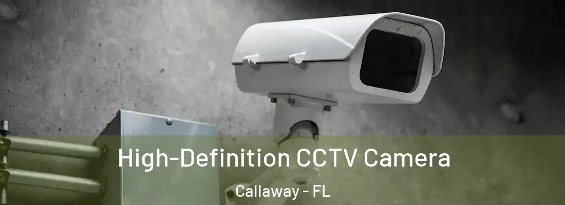  High-Definition CCTV Camera Callaway - FL