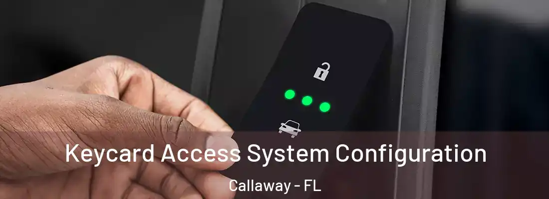  Keycard Access System Configuration Callaway - FL