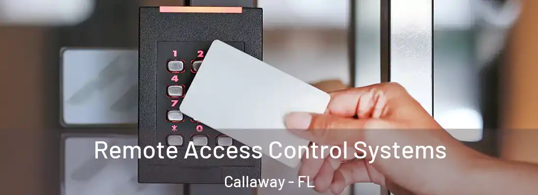  Remote Access Control Systems Callaway - FL