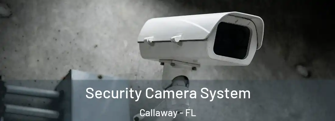  Security Camera System Callaway - FL