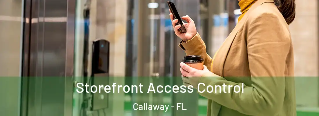 Storefront Access Control Callaway - FL