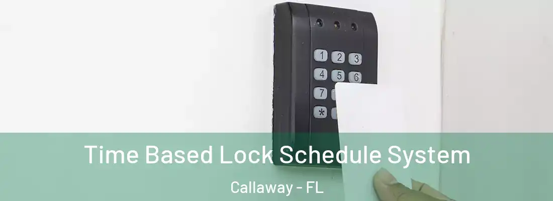  Time Based Lock Schedule System Callaway - FL