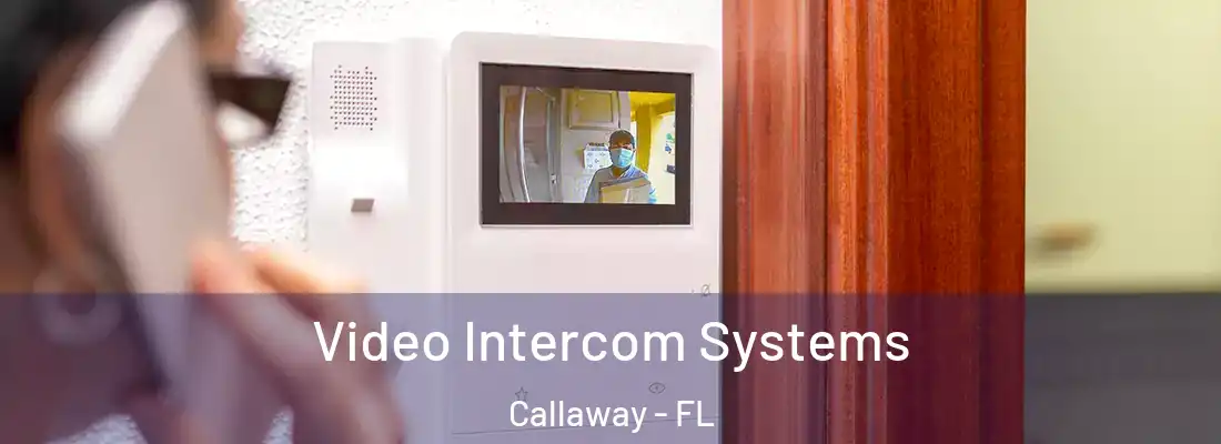  Video Intercom Systems Callaway - FL